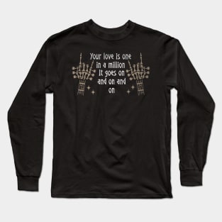 Your Love Is One In A Million It Goes On And On And On Love Music Skeleton Hands Long Sleeve T-Shirt